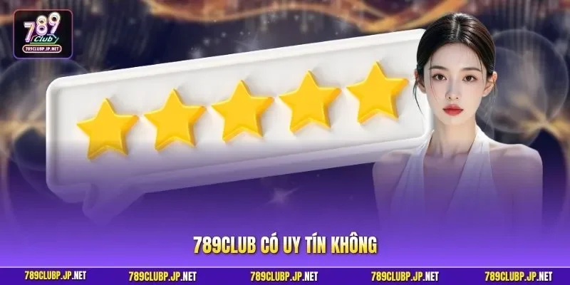 789CLUB có uy tín không