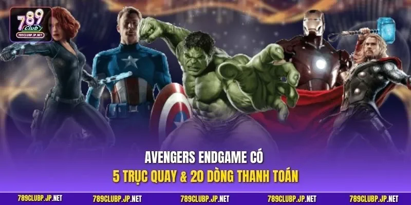 Avengers Endgame có 5 trục quay & 20 dòng thanh toán