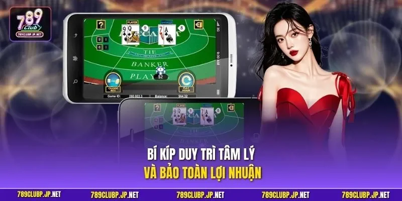 Bí kíp duy trì tâm lý và bảo toàn lợi nhuận