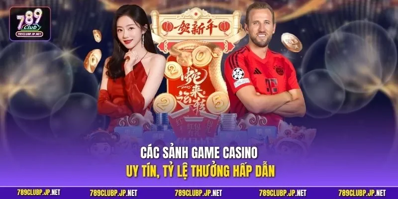 Các sảnh game casino uy tín, tỷ lệ thưởng hấp dẫn