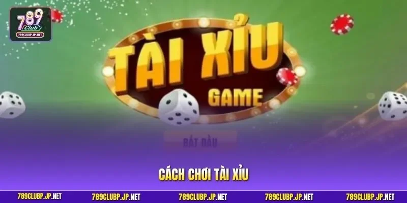 Cách chơi tài xỉu