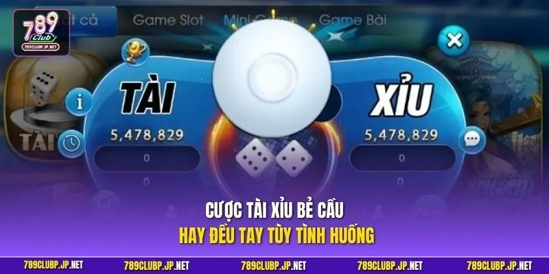 Cược tài xỉu bẻ cầu hay đều tay tùy tình huống