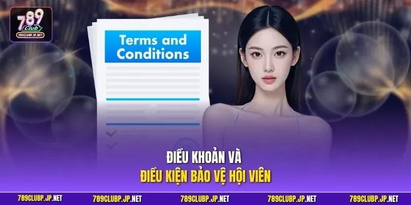 Điều khoản và điều kiện bảo vệ hội viên