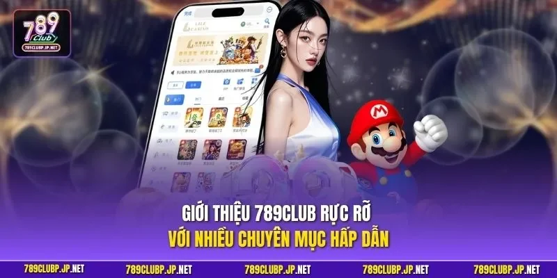 Giới thiệu 789CLUB rực rỡ với nhiều chuyên mục hấp dẫn