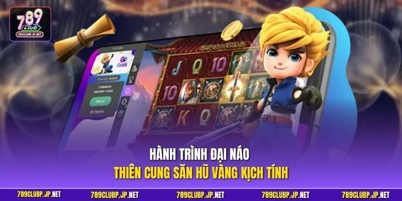 Hành trình đại náo thiên cung săn hũ vàng kịch tính