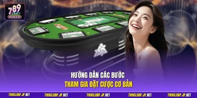 Hướng dẫn các bước tham gia đặt cược cơ bản