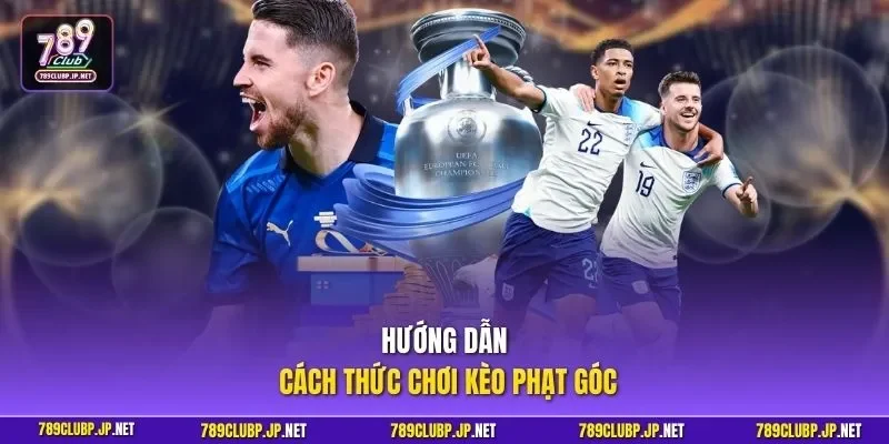 Hướng dẫn cách thức chơi kèo phạt góc