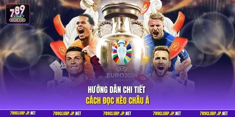 Hướng dẫn chi tiết cách đọc kèo châu Á