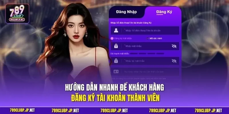 Hướng dẫn nhanh để khách hàng đăng ký tài khoản thành viên