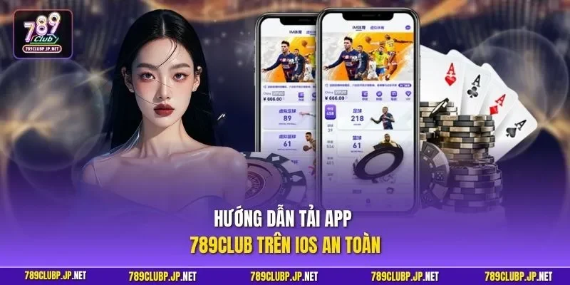 Hướng dẫn tải app 789CLUB trên iOS an toàn