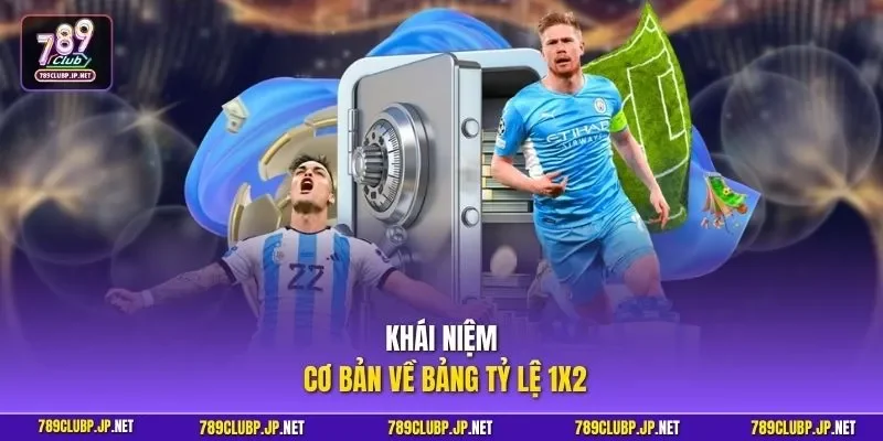 Khái niệm cơ bản về bảng tỷ lệ 1x2