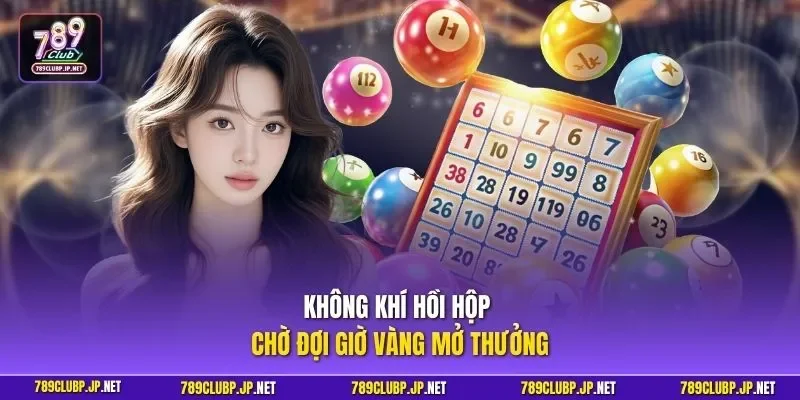 Không khí hồi hộp chờ đợi giờ vàng mở thưởng