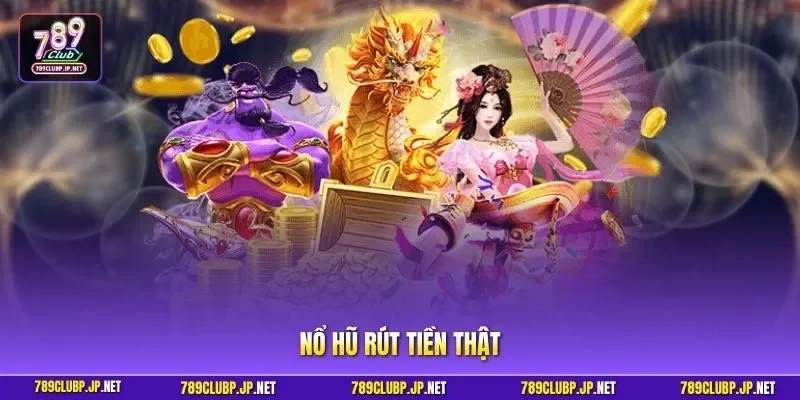 Nổ hũ rút tiền thật