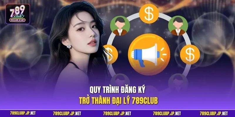 Quy trình đăng ký trở thành đại lý 789CLUB