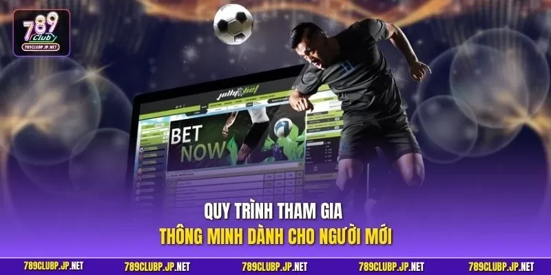 Quy trình tham gia thông minh dành cho người mới