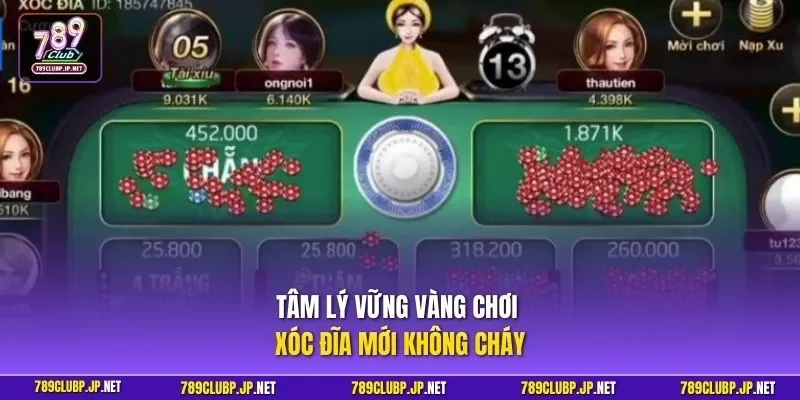 Tâm lý vững vàng chơi xóc đĩa mới không cháy