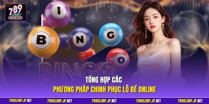 Tổng hợp các phương pháp chinh phục Lô Đề Online